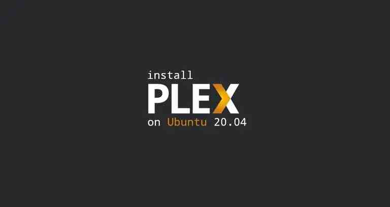 如何在Ubuntu 20.04上安装Plex Media Server